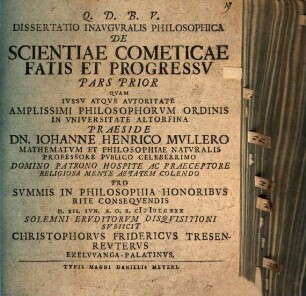 Dissertatio Inavgvralis Philosophica De Scientiae Cometicae Fatis Et Progressv Pars ..., Pars prior. Dissertatio inavgvralis philosophica de scientiae cometicae fatis et progressv pars prior