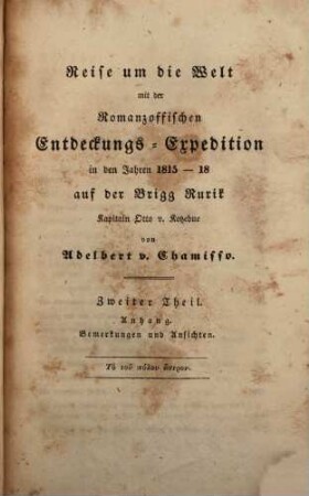 Adelbert von Chamisso's Werke. 2, Reise um die Welt ; Theil 2, Anhang, Bemerkungen und Ansichten