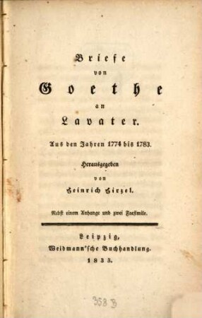Briefe von Goethe an Lavater : aus den Jahren 1774 - 1783 ; nebst einem Anhange und zwei Facsimile