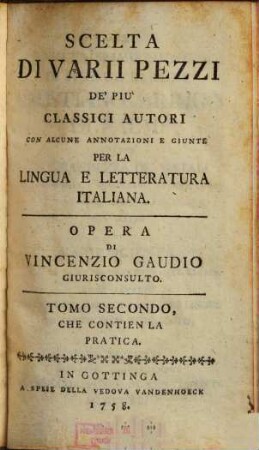 Scelta di varii pezzi de' più classici autore : con alcune annotazioni e giunte per la lingua e letteratura Italiana. 2