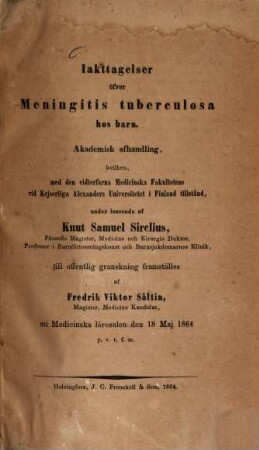 Jakttagelser öfver Meningitis tuberculosa hos barn : (Under inseende af K. S. Sirelius). (Doctordiss.)