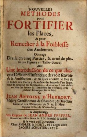 Nouvelles methodes pour fortifier les Places, & pour Remedier à la Foiblesse des Anciennes : Ouvrage Divisé en cinq Parties, & orné de plusieurs Figures en Taille-douce ; Avec Une Introduction de ce que chaque Officier d'Infanterie devroit scavoir de la Fortification ...