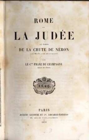 Rome et la Judée au temps de la chute de Néron : Ans 66-72 après Jésus-Christ