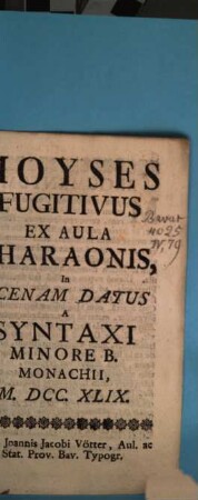 Moyses Fugitivus ex Aula Pharaonis : In Scenam Datus a Syntaxi Minore ; [Periocha]