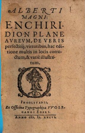 Alberti Magni Enchiridion Plane Avrevm, De Veris perfectisq[ue] virtutibus
