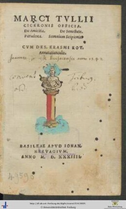 MARCI TVLLII CICERONIS OFFICIA. De Amicitia. De Senectute. Paradoxa. Somnium Scipionis. CVM DES. ERASMI ROT. Annotatiunculis