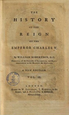 The History Of The Reign Of The Emperor Charles V. : With A View of the Progress of Society in Europe, from the Subversion of the Roman Empire, to the Beginning of the Sixteenth Century; In Four Volumes. 3.