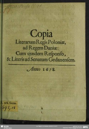 Copia Literarum Regis Poloniae, ad Regem Daniae: Cum eiusdem Responso, & Literis ad Senatum Gedanensem