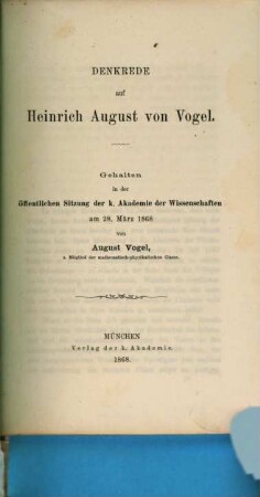 Denkrede auf Heinrich August von Vogel : gehalten in der öffentlichen Sitzung der königl. Akademie der Wissenschaften am 28. März 1868