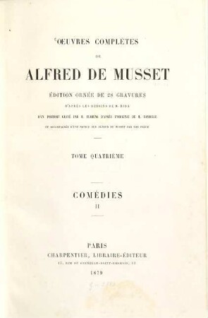 Oeuvres complètes de Alfred de Musset : édition ornée de 28 gravures d'après les dessins de M. Bida, d'un portrait gravé par M. Flameng d'après l'original de M. Landelle et accompagnée d'une notice sur Alfred de Musset par son frère, 4. Comédies II