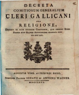 Decreta Comitiorum Generalium Cleri Gallicani Pro Religione : Desumta Ex Actis Dictorum Comitiorum, Quæ Permissu Regio Parisiis Apud Majores Augustinianos Celebrata Sunt MDCCLXV.