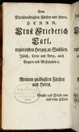 Dem Durchlauchtigsten Fürsten und Herrn, Herrn, Ernst Friederich Carl,[...]