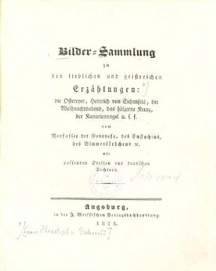 Bilder-Sammlung zu den lieblichen und geistreichen Erzählungen: die Ostereyer, Heinrich von Eichenfels, der Weihnachtsabend, das hölzerne Kreuz, der Kanarienvogel u.s.f. vom Verfasser der Genovefa, des Eustachius, des Blumenkörbchens [et]c. : mit passenden Stellen aus deutschen Dichtern