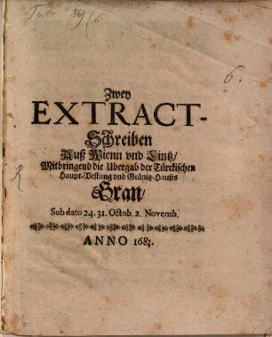 Zwey Extract-Schreiben mitbringend die Uebergab der ... Haupt Vestung Gran