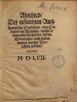 Abschied, Der gesandten Augspurgischer Confession, zum Colloquio inn Wormbs ... Anno M.D.LVII.