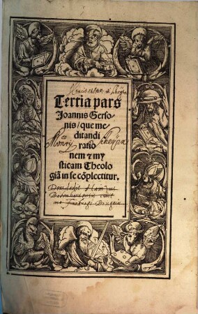 ... pars Joannis Gersonis ..., 3. Que meditandi rationem & mysticam Theologiam in se complectitur