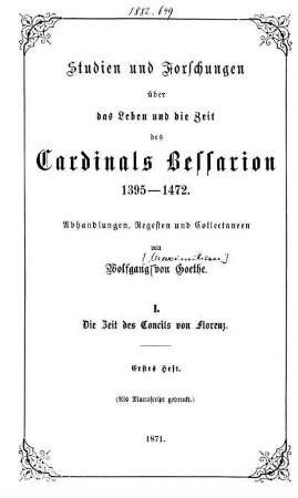 I, H. 1: Studien und Forschungen über das Leben und die Zeit des Cardinals Bessarion 1395-1472. I. Die Zeit des Concils von Florenz. H. 1