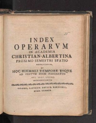 WS 1767/68: Index Operarvm In Academia Christian-Albertina Proximo Semestri Spatio Absolvtarvm, Et Hoc Hiemali Tempore Vsqve Ad Festvm Diem Paschatos M DCC LXVIII. Impendendarvm.