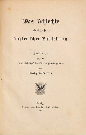 Das Schlechte als Gegenstand dichterischer Darstellung : Vortrag gehalten in der Gesellschaft der Litteraturfreunde zu Wien