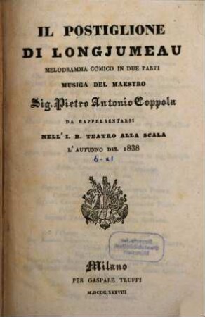 Il postiglione di Longjumeau : melodramma comico in due parti ; da rappresentarsi nell'I. R. Teatro alla Scala l'autunno del 1838