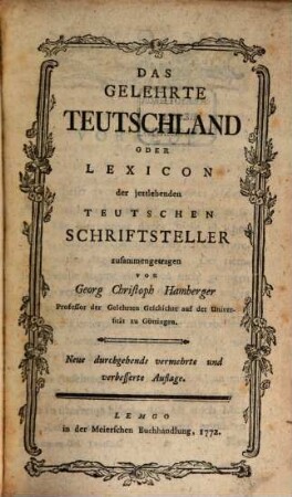 Das Gelehrte Teutschland Oder Lexicon der jeztlebenden Teutschen Schriftsteller, [1]