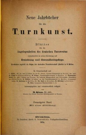 Neue Jahrbücher für die Turnkunst : Blätter für die Angelegenheiten des deutschen Turnwesens, vornehmlich in seiner Richtung auf Erziehung und Gesundheitspflege. 20. 1874