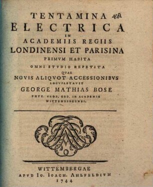 Tentamina Electrica In Academiis Regiis Londinensi Et Parisina Primvm Habita Omni Stvdio Repetita, [1]