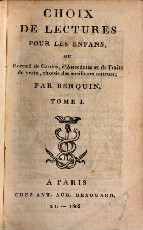 Oeuvres complètes de Berquin, 12. Choix de lectures pour les enfans, ou recueil de contes, d'anecdotes et de traits de vertu, choisis des meilleurs auteurs ; 1