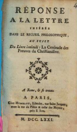 Réponse à la lettre inséré dans le recueil philosophique, au sujet du livres ... la certitude des preuves du Cristianisme ...
