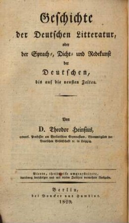 Teut oder theoretisch-praktisches Lehrbuch der gesammten deutschen Sprachwissenschaft, 4.. Geschichte der Deutschen Litteratur, oder d. Sprach-, Dicht- u. Redekunst d. Deutschen, bis auf d. neusten Zeiten