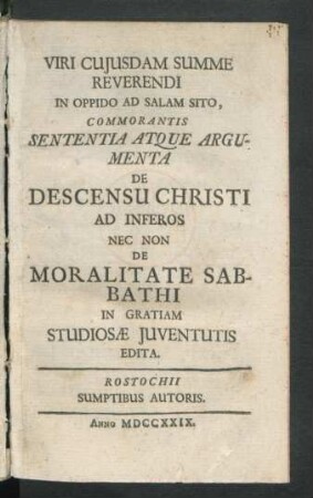 Viri Cuiusdam Summe Reverendi In Oppido Ad Salam Sito, Commorantis Sententia Atque Argumenta De Descensu Christi Ad Inferos Nec Non De Moralitate Sabbathi In Gratiam Studiosæ Iuventutis Edita