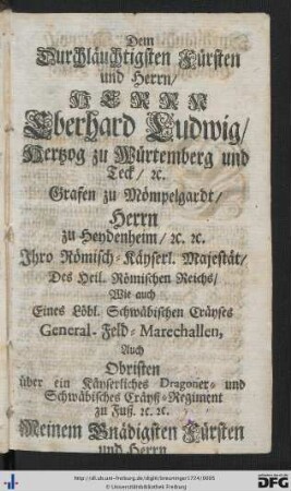 Dem Durchläuchtigsten Fürsten und Hernn, Herrn Eberhard Ludwig, Hertzog zu Würtemberg und Teck ...
