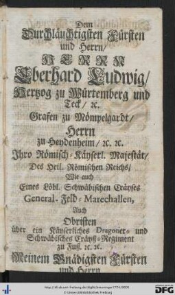 Dem Durchläuchtigsten Fürsten und Hernn, Herrn Eberhard Ludwig, Hertzog zu Würtemberg und Teck ...