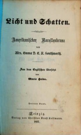 Licht und Schatten : Amerikanischer Novellenkranz von Emma D. E. N. Southworth. Aus dem Englischen übersetzt von Marie Heine, 3