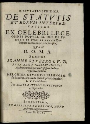 Dispvtatio Ivridica, De Statvtis Et Eorvm Interpretatione Ex Celebri Lege. Omnes Popvli. IX. Dig. De Ivstitia Et Ivre, Et Variis Doctorum commentariis desumpta