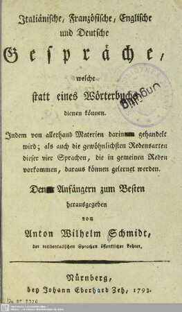 Italiänische, Französische, Englische und Deutsche Gespräche, welche statt eines Wörterbuchs dienen können ...