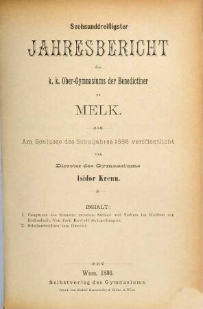 Jahresbericht des K.K. Obergymnasiums der Benedictiner zu Melk : am Schlusse des Schuljahres ... veröffentlicht. 36. 1886