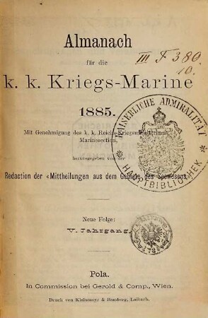 Almanach für die K. und K. Kriegsmarine : mit Genehmigung d. K. u. K. Kriegsministeriums, Marinesektion. 1885 = Jg. 5
