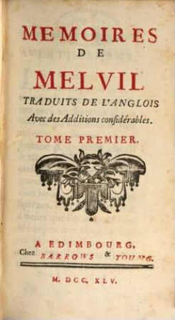 Memoires de Melvil : Traduits De L'Anglois Avec des Additions considérables. 1
