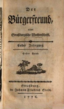 Der Bürgerfreund : eine Straßburgische Wochenschrift. 1,1. 1776