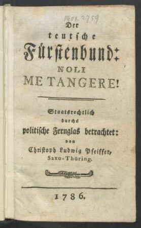 Der teutsche Fürstenbund: Noli Me Tangere : Staatsrechtlich durchs politische Fernglas betrachtet