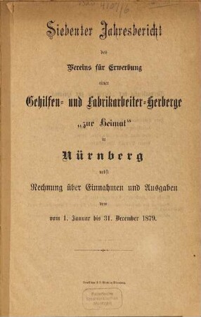 Jahresbericht des Vereins für Erwerbung einer Gehilfen- und Fabrikarbeiter-Herberge Zur Heimath in Nürnberg, 7. 1879
