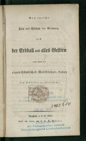 Was spricht Für und Wider die Meinung, daß der Erdball und alles Gestirn auch durch ein eigenthümliches Weltkörper-Leben den Schöpfer verherrliche