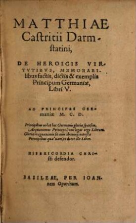 De heroicis virtutibus ... principum Germaniae : libri V.