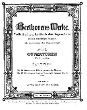 Beethoven's Werke, 26 = Serie 3: Ouverturen für Orchester. Ouverture zu Fidelio (Leonore) : op. 72