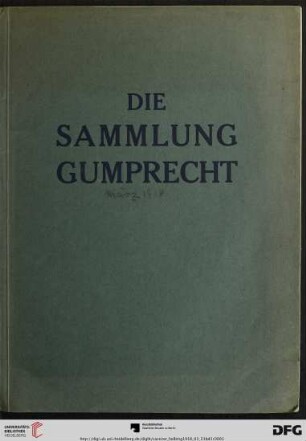Band 3: Die Sammlung Wilhelm Gumprecht, Berlin: Versteigerung, ... 21. März 1918 und die folgenden Tage in den Versteigerungsräumen Berlin, W 15, Kurfürstendamm 208/209: [Textband]