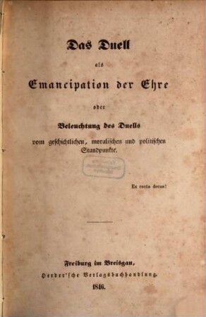 Das Duell als Emancipation der Ehre oder Beleuchtung des Duells vom geschichtlichen, moralischen und politischen Standpunkte