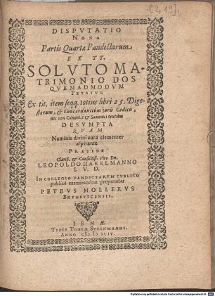 Disputatio Nona Partis Quartae Pandectarum Ex TT. Soluto Matrimonio Dos Quemadmodum Petatur : ... Quam ... Praeside ... Leopoldo Hakelmanno I.U.D. In Collegio Pandectarum Publico publice examinandum proponebat Petrus Mollerus Brunsvicensis