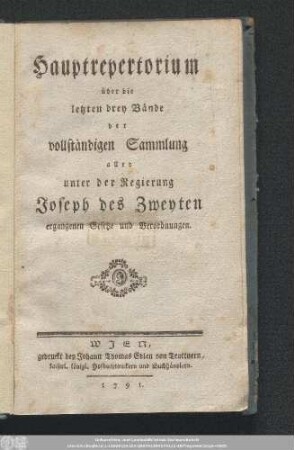 11: Vollständige Sammlung aller seit dem glorreichsten Regierungsantritt Joseph des Zweyten für die k. k. Erbländer ergangenen höchsten Verordnungen und Gesetze : durch privat Fleiß gesammelt, und in chronologische Ordnung gebracht