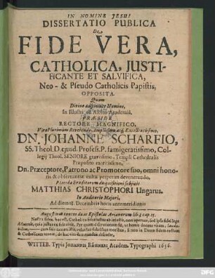 Dissertatio Publica De Fide Vera, Catholica, Iustificante Et Salvifica, Neo- & Pseudo Catholicis Papistis, Opposita